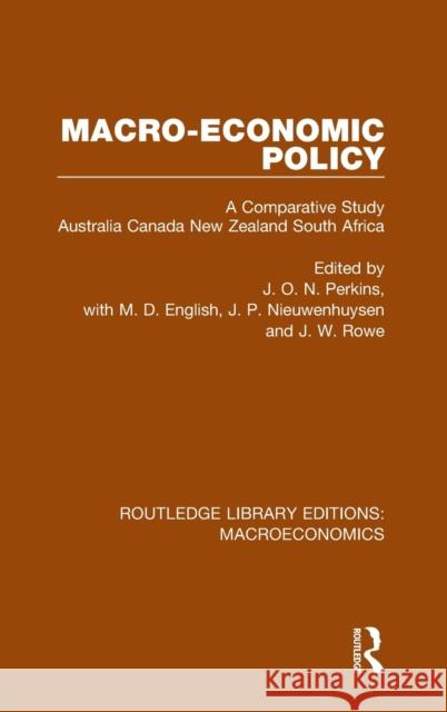 Macro-Economic Policy: A Comparative Study, Australia, Canada, New Zealand and South Africa John Brooks 9781138940932
