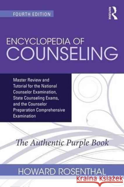 Encyclopedia of Counseling: Master Review and Tutorial for the National Counselor Examination, State Counseling Exams, and the Counselor Preparati Rosenthal, Howard 9781138942653