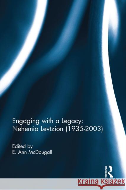Engaging with a Legacy: Nehemia Levtzion (1935-2003) E. Ann McDougall   9781138946637 Taylor and Francis