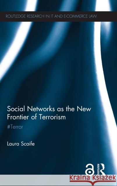 Social Networks as the New Frontier of Terrorism: #Terror Scaife, Laura 9781138950535 Routledge