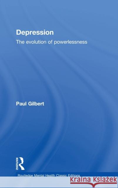 Depression: The Evolution of Powerlessness Paul Gilbert 9781138953154
