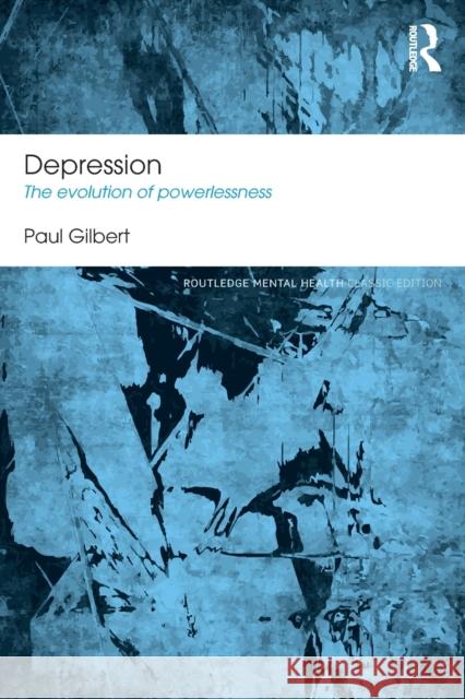 Depression: The Evolution of Powerlessness Paul Gilbert 9781138953161