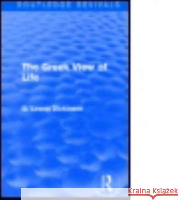 The Greek View of Life G. Lowes Dickinson 9781138957879 Routledge