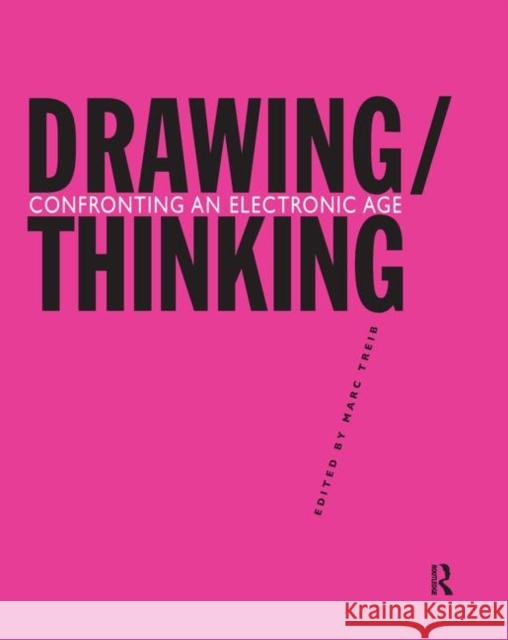 Drawing/Thinking: Confronting an Electronic Age Marc Treib 9781138958050