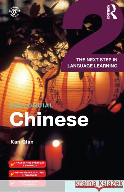 Colloquial Chinese 2: The Next Step in Language Learning Qian Kan 9781138958241