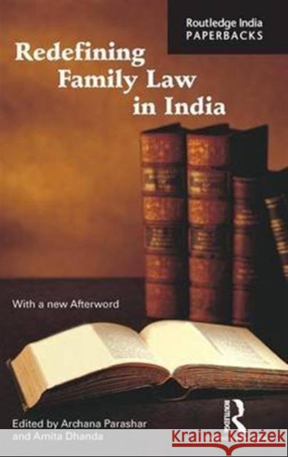 Redefining Family Law in India: Essays in Honour of B. Sivaramayya Parashar, Archana 9781138961616 Routledge Chapman & Hall