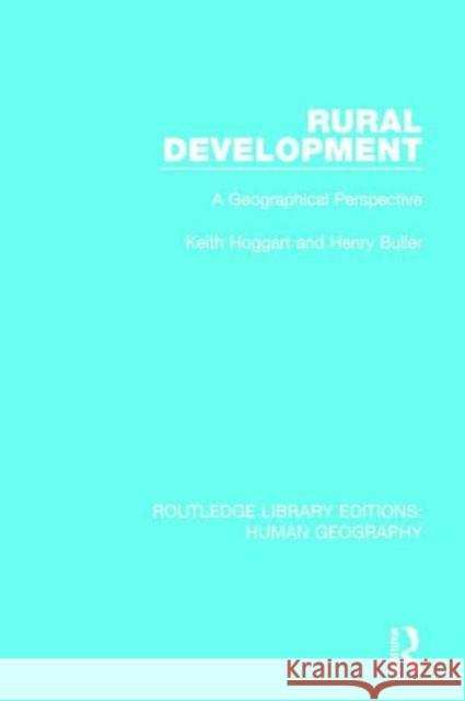 Rural Development: A Geographical Perspective Keith Hoggart Henry Buller 9781138962996