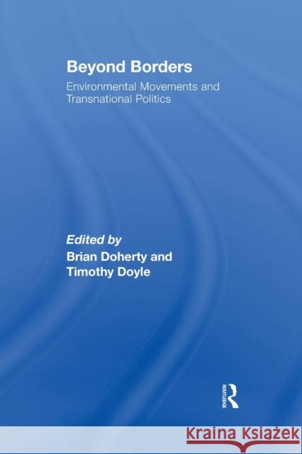 Beyond Borders: Environmental Movements and Transnational Politics Brian Doherty Timothy Doyle  9781138964587