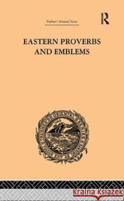 Eastern Proverbs and Emblems: Illustrating Old Truths James Long 9781138968172