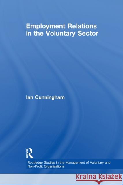 Employment Relations in the Voluntary Sector: Struggling to Care Ian Cunningham   9781138968721 Taylor and Francis