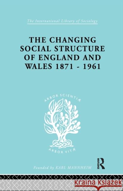 The Changing Social Structure of England and Wales David Marsh   9781138970106