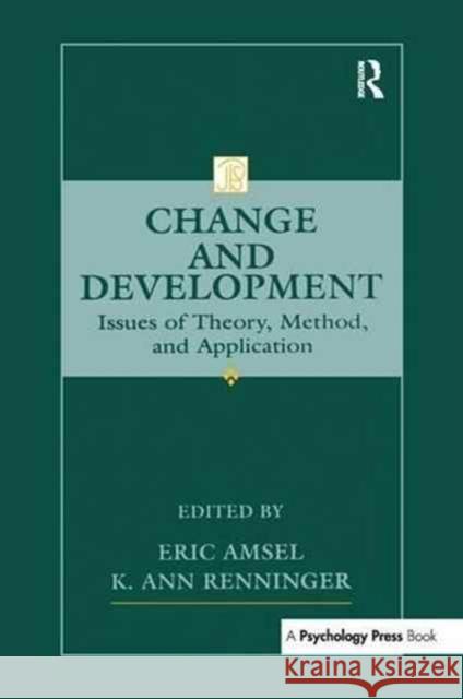 Change and Development: Issues of Theory, Method, and Application Eric Amsel K. Ann Renninger Ann Renninger 9781138970113