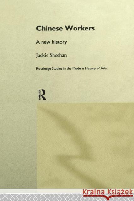 Chinese Workers: A New History Jackie Sheehan   9781138970571 Routledge