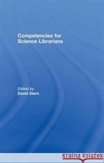 Competencies for Science Librarians David Stern   9781138971356 Taylor and Francis