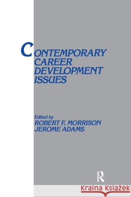 Contemporary Career Development Issues Robert F. Morrison Jerome Adams 9781138971691