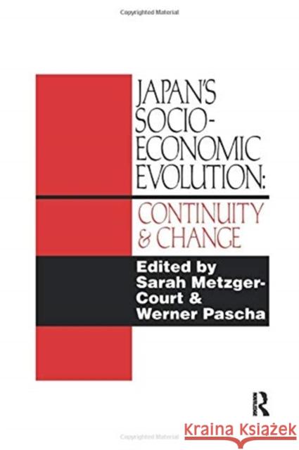 Japan's Socio-Economic Evolution: Continuity and Change Sarah Metzger-Court, Werner Pascha 9781138973732