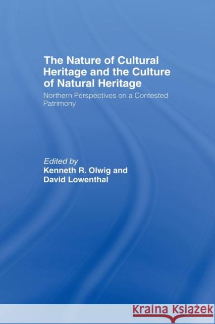 The Nature of Cultural Heritage, and the Culture of Natural Heritage David Lowenthal Kenneth Olwig  9781138976825