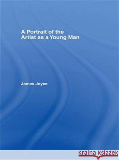 Portrait of the Artist as a Young Man James Joyce Walter Hettche Hans Walter Gabler 9781138979109 Routledge