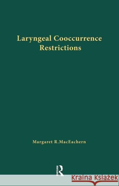 Laryngeal Cooccurrence Restrictions Margaret R. Maceachern 9781138979383