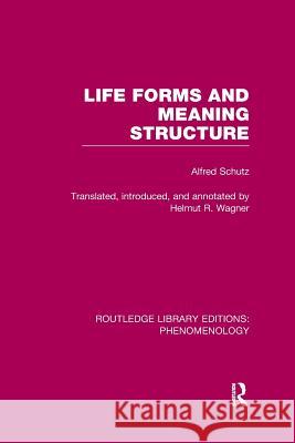Life Forms and Meaning Structure Alfred Schutz 9781138979826