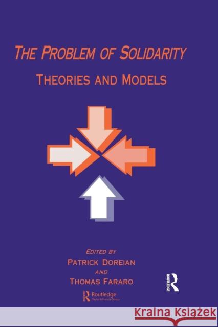 The Problem of Solidarity: Theories and Models Patrick Doreian Thomas J. Fararo 9781138983793 Routledge