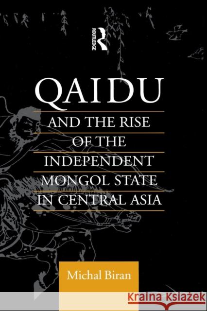 Qaidu and the Rise of the Independent Mongol State in Central Asia Michal Biran 9781138984301 Routledge