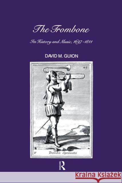 Trombone: Its History and Music, 1697-1811 D. M. Guion   9781138986183 Taylor and Francis