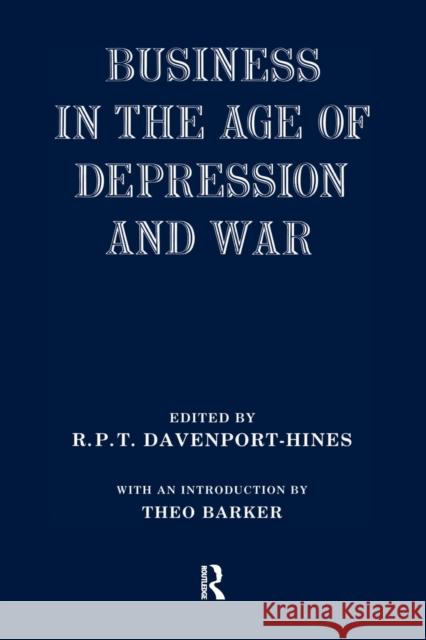 Business in the Age of Depression and War R. P. T. Davenport-Hines   9781138988026 Routledge