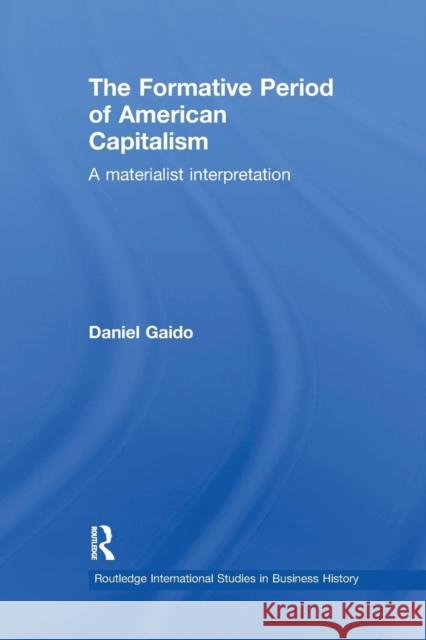 The Formative Period of American Capitalism: A Materialist Interpretation Daniel Gaido 9781138989290 Routledge