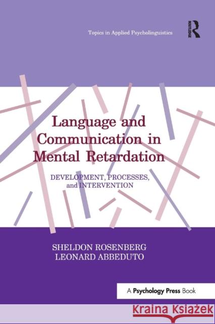 Language and Communication in Mental Retardation: Development, Processes, and Intervention Sheldon Rosenberg Leonard Abbeduto 9781138993037 Psychology Press