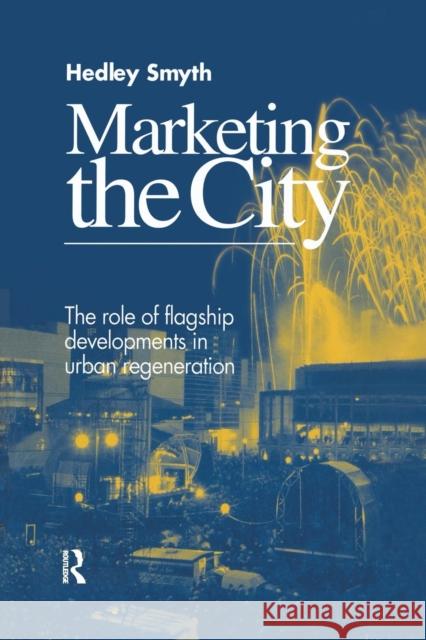 Marketing the City: The role of flagship developments in urban regeneration Smyth, H. 9781138995666