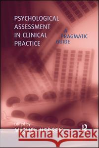 Psychological Assessment in Clinical Practice: A Pragmatic Guide Michel Hersen 9781138996885