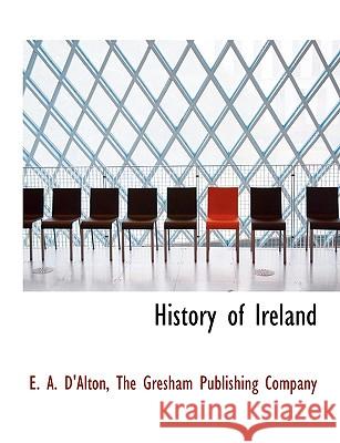 History of Ireland E. A. D'alton 9781140344322 