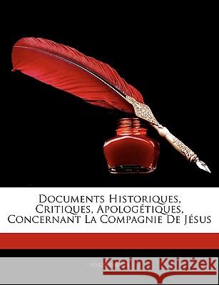 Documents Historiques, Critiques, Apologétiques, Concernant La Compagnie De Jésus Anonymous 9781144093363