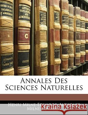 Annales Des Sciences Naturelles Henri Milne-Edwards 9781144913517