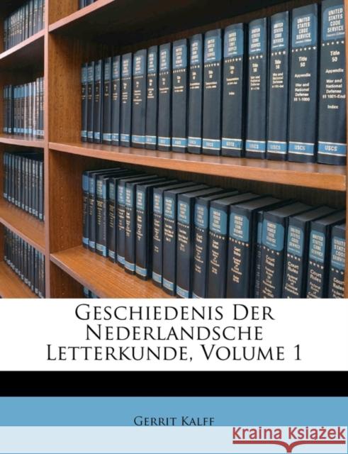 Geschiedenis Der Nederlandsche Letterkunde, Volume 1 Gerrit Kalff 9781148758688 