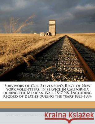Survivors of Col. Stevenson's Reg't of New York Volunteers, in Service in California During the Mexican War, 1847-'48. Including Record of Deaths Duri Francis Cronje H.M. du Preez  9781177018630 CLS Publishers