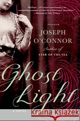 Ghost Light Joseph O'Connor 9781250002310 Picador USA