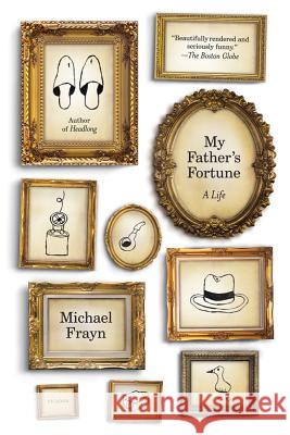 My Father's Fortune: A Life Frayn, Michael 9781250002341 Picador USA