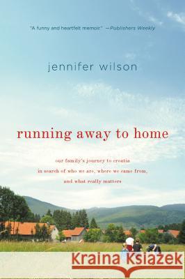 Running Away to Home Jennifer Wilson 9781250014016
