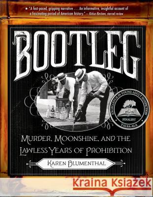 Bootleg: Murder, Moonshine, and the Lawless Years of Prohibition Karen Blumenthal 9781250034274 Square Fish