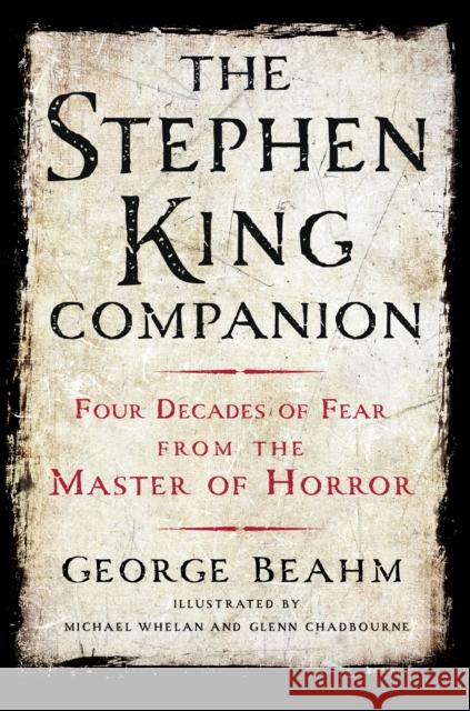 The Stephen King Companion: Four Decades of Fear from the Master of Horror Beahm, George 9781250054128 St. Martin's Griffin