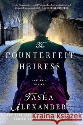 The Counterfeit Heiress: A Lady Emily Mystery Tasha Alexander 9781250067432 Minotaur Books