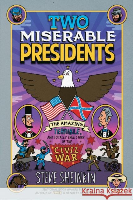 Two Miserable Presidents: The Amazing, Terrible, and Totally True Story of the Civil War Sheinkin, Steve 9781250075789 Square Fish