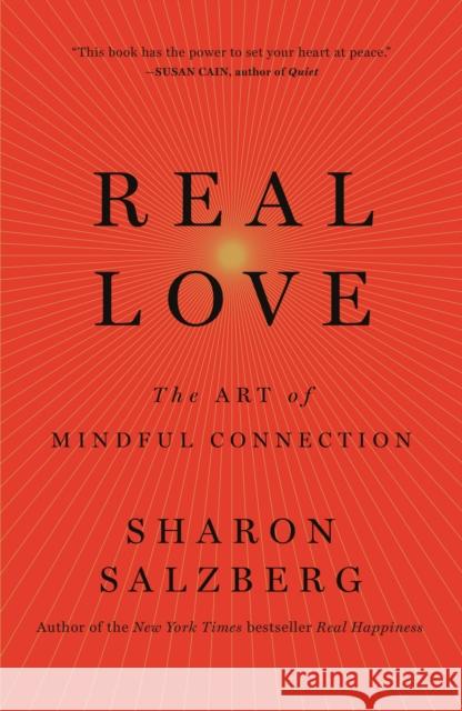 Real Love: The Art of Mindful Connection Sharon Salzberg 9781250076519 Flatiron Books