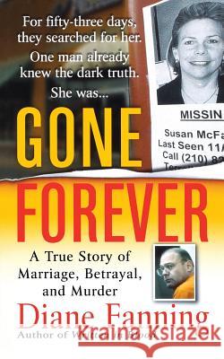 Gone Forever: A True Story of Marriage, Betrayal, and Murder Diane Fanning 9781250092885 St. Martin's Press