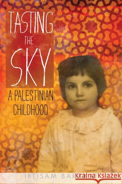 Tasting the Sky: A Palestinian Childhood Ibtisam Barakat Ibtisam Bakarat 9781250097187 Square Fish