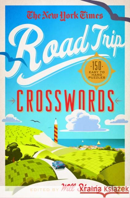 The New York Times Road Trip Crosswords: 150 Easy to Hard Puzzles New York Times 9781250118981