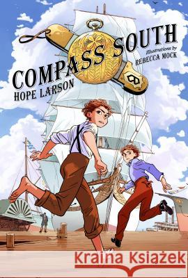 Compass South: A Graphic Novel (Four Points, Book 1) Hope Larson Rebecca Mock 9781250121844 Square Fish
