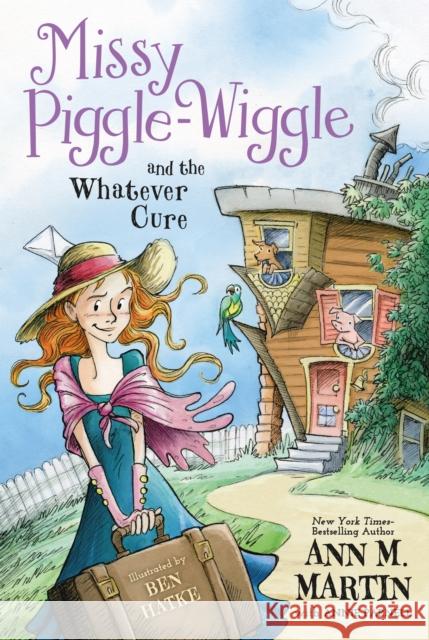 Missy Piggle-Wiggle and the Whatever Cure Ann M. Martin Annie Parnell Ben Hatke 9781250129536 Square Fish